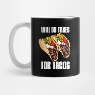 Will Do Taxes For Tacos Mug